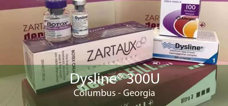 Dysline® 300U Columbus - Georgia