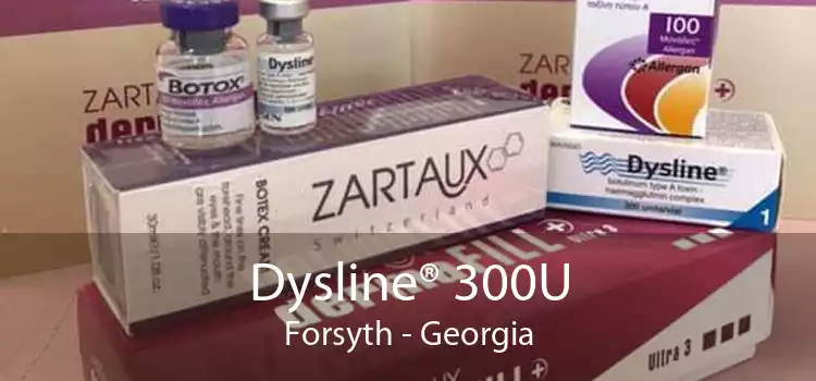 Dysline® 300U Forsyth - Georgia