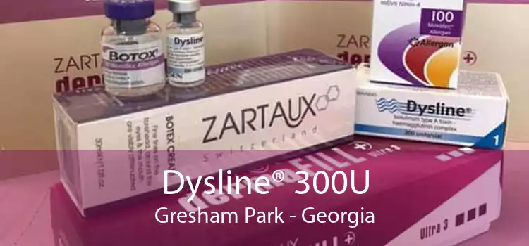 Dysline® 300U Gresham Park - Georgia
