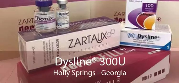 Dysline® 300U Holly Springs - Georgia