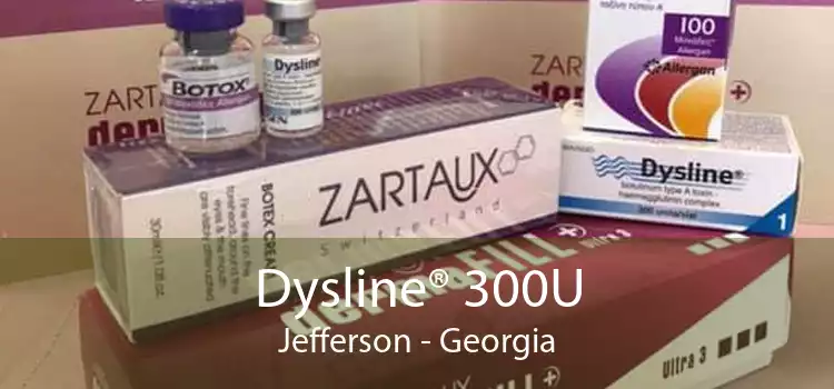 Dysline® 300U Jefferson - Georgia