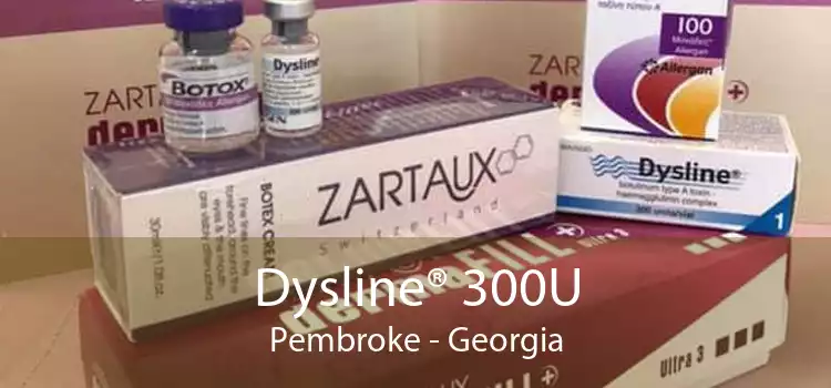 Dysline® 300U Pembroke - Georgia