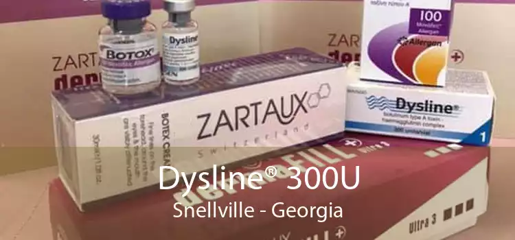 Dysline® 300U Snellville - Georgia