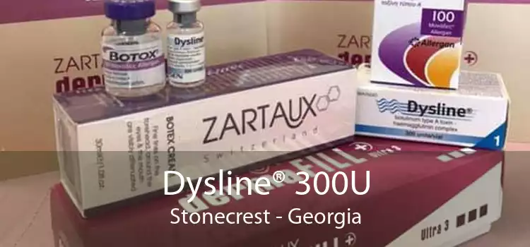 Dysline® 300U Stonecrest - Georgia