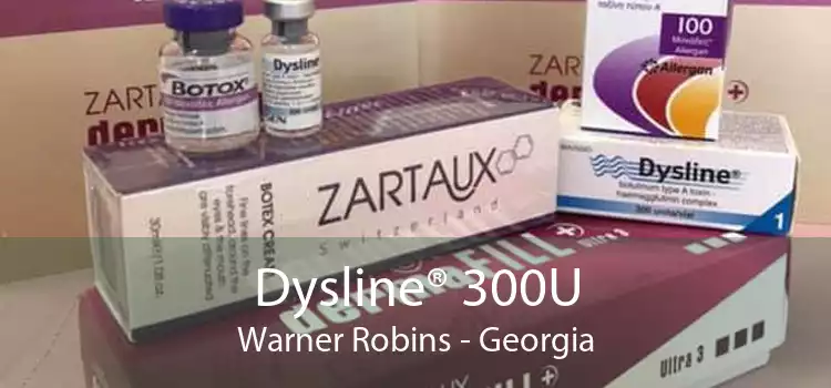 Dysline® 300U Warner Robins - Georgia