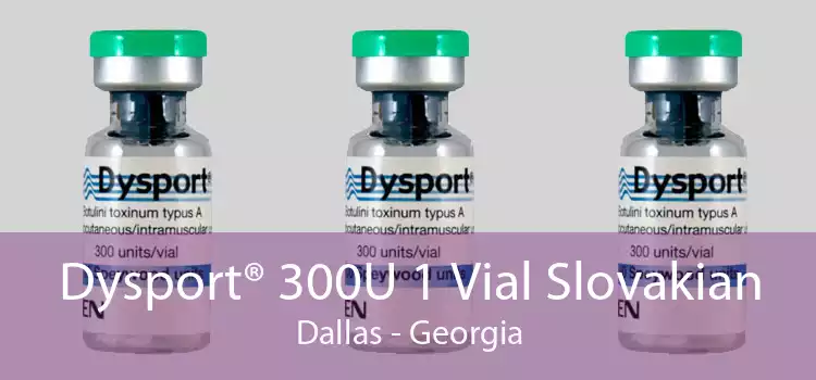 Dysport® 300U 1 Vial Slovakian Dallas - Georgia