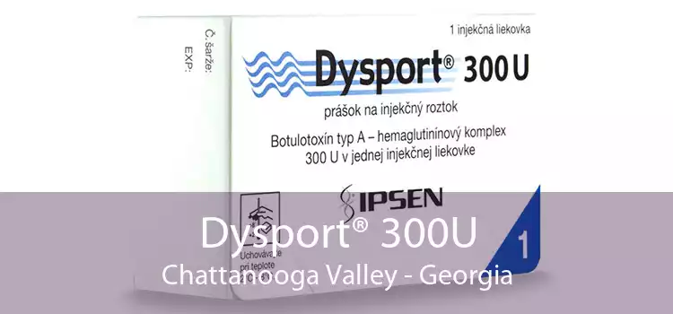 Dysport® 300U Chattanooga Valley - Georgia