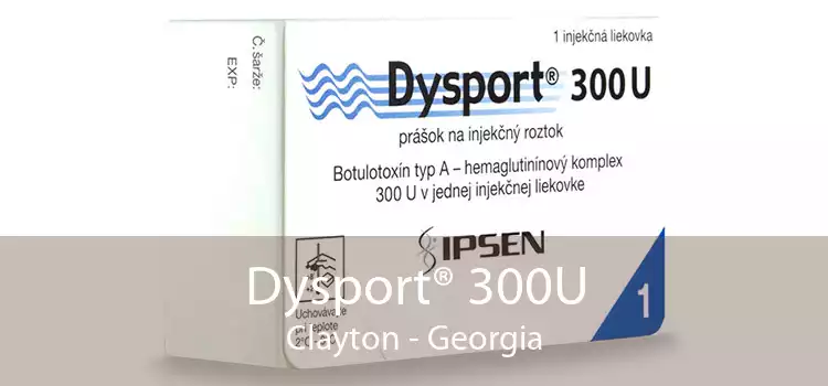 Dysport® 300U Clayton - Georgia