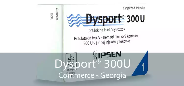 Dysport® 300U Commerce - Georgia