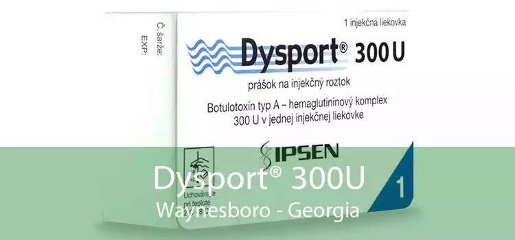 Dysport® 300U Waynesboro - Georgia