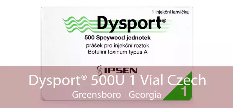 Dysport® 500U 1 Vial Czech Greensboro - Georgia