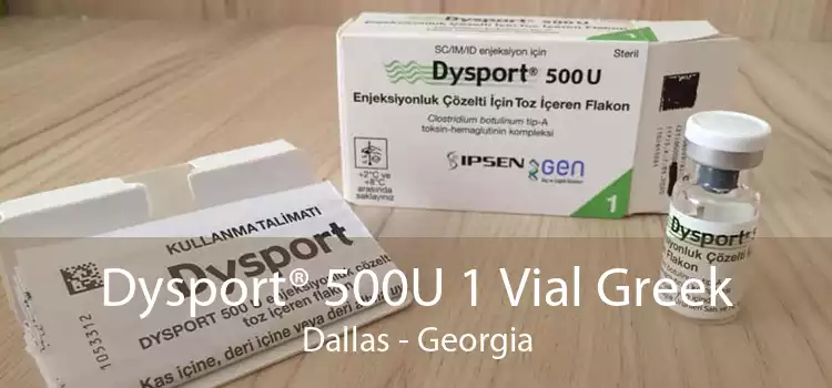 Dysport® 500U 1 Vial Greek Dallas - Georgia