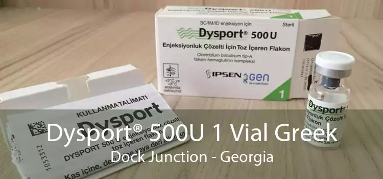 Dysport® 500U 1 Vial Greek Dock Junction - Georgia