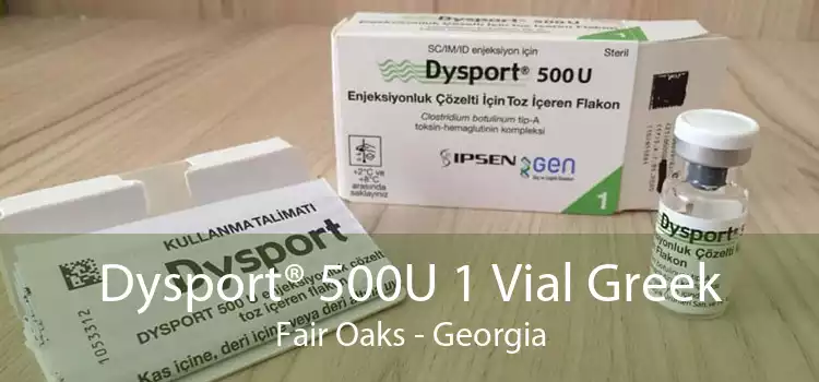 Dysport® 500U 1 Vial Greek Fair Oaks - Georgia