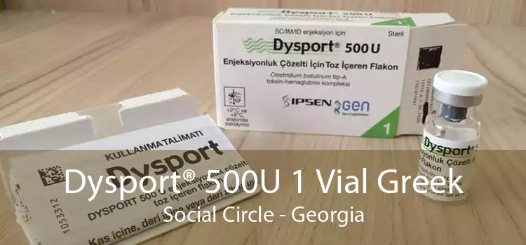 Dysport® 500U 1 Vial Greek Social Circle - Georgia