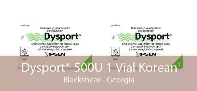 Dysport® 500U 1 Vial Korean Blackshear - Georgia