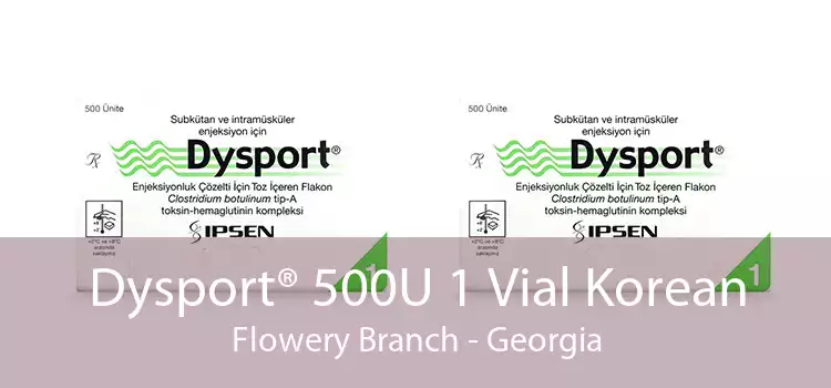Dysport® 500U 1 Vial Korean Flowery Branch - Georgia