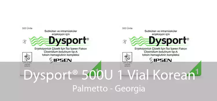 Dysport® 500U 1 Vial Korean Palmetto - Georgia