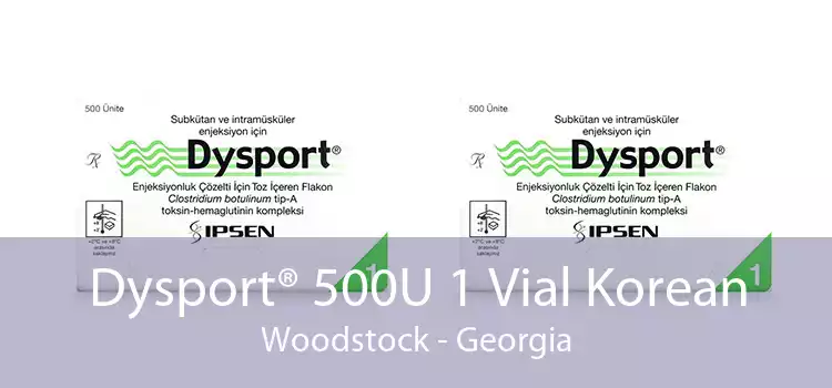 Dysport® 500U 1 Vial Korean Woodstock - Georgia