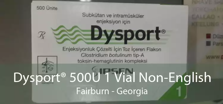 Dysport® 500U 1 Vial Non-English Fairburn - Georgia