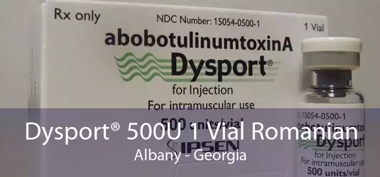 Dysport® 500U 1 Vial Romanian Albany - Georgia