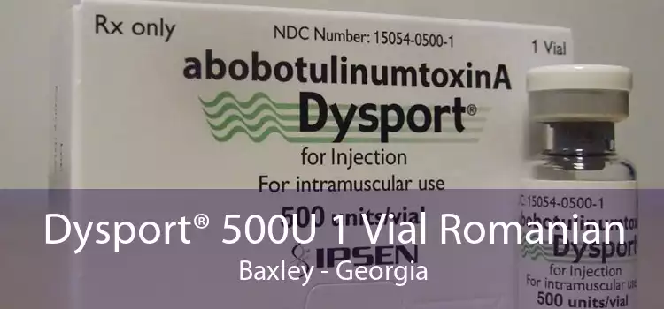 Dysport® 500U 1 Vial Romanian Baxley - Georgia