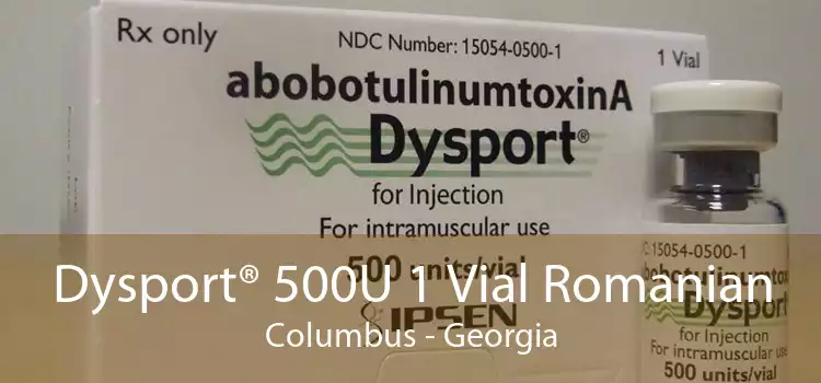 Dysport® 500U 1 Vial Romanian Columbus - Georgia