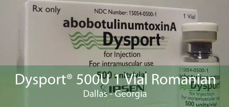 Dysport® 500U 1 Vial Romanian Dallas - Georgia