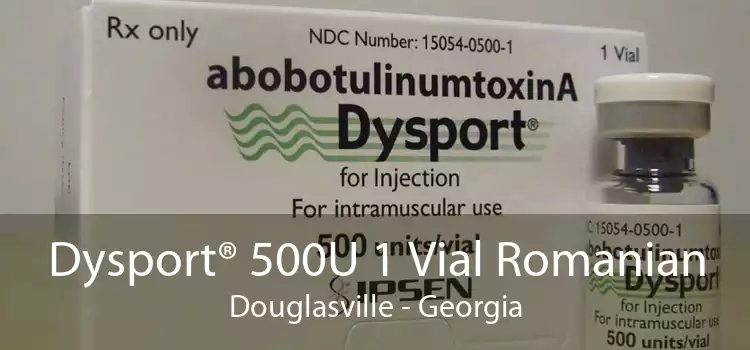 Dysport® 500U 1 Vial Romanian Douglasville - Georgia