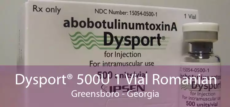 Dysport® 500U 1 Vial Romanian Greensboro - Georgia