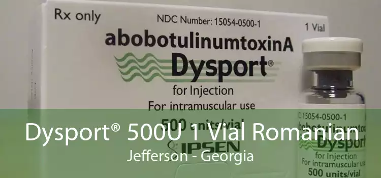 Dysport® 500U 1 Vial Romanian Jefferson - Georgia