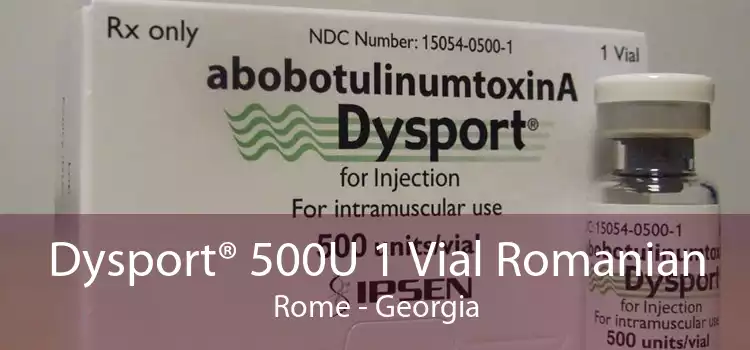 Dysport® 500U 1 Vial Romanian Rome - Georgia