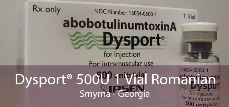 Dysport® 500U 1 Vial Romanian Smyrna - Georgia