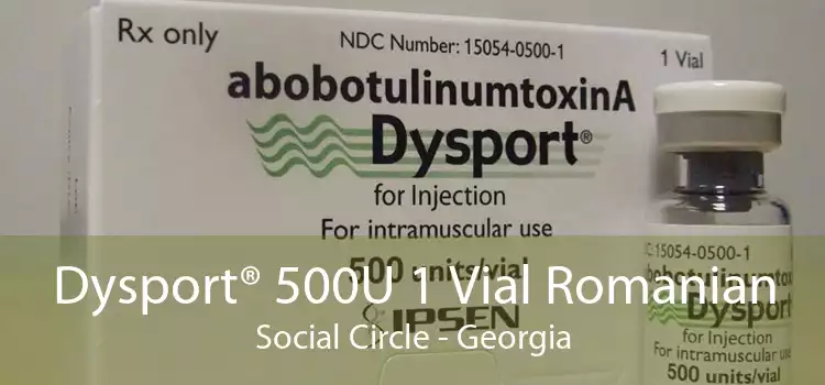 Dysport® 500U 1 Vial Romanian Social Circle - Georgia
