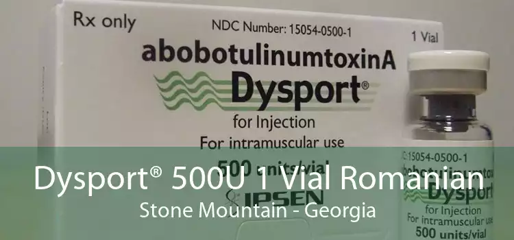 Dysport® 500U 1 Vial Romanian Stone Mountain - Georgia