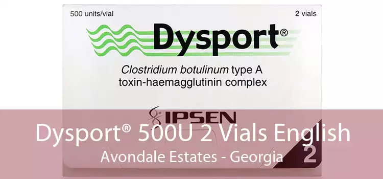 Dysport® 500U 2 Vials English Avondale Estates - Georgia