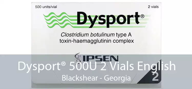 Dysport® 500U 2 Vials English Blackshear - Georgia