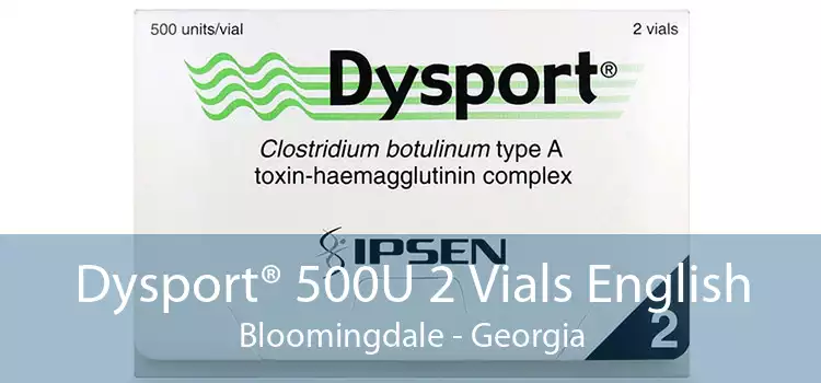 Dysport® 500U 2 Vials English Bloomingdale - Georgia