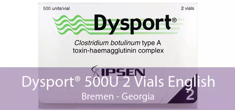 Dysport® 500U 2 Vials English Bremen - Georgia
