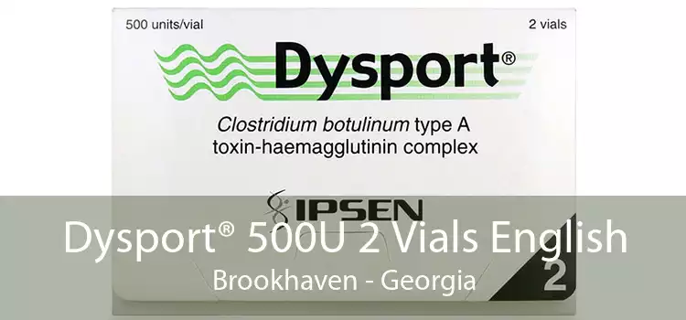 Dysport® 500U 2 Vials English Brookhaven - Georgia