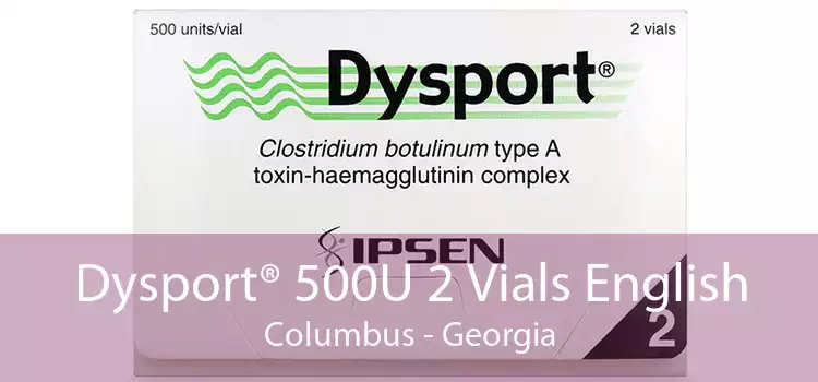 Dysport® 500U 2 Vials English Columbus - Georgia