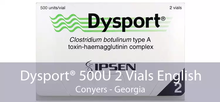 Dysport® 500U 2 Vials English Conyers - Georgia