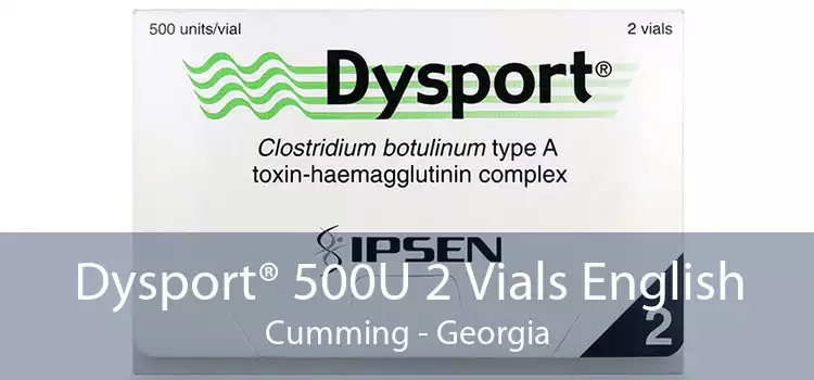 Dysport® 500U 2 Vials English Cumming - Georgia