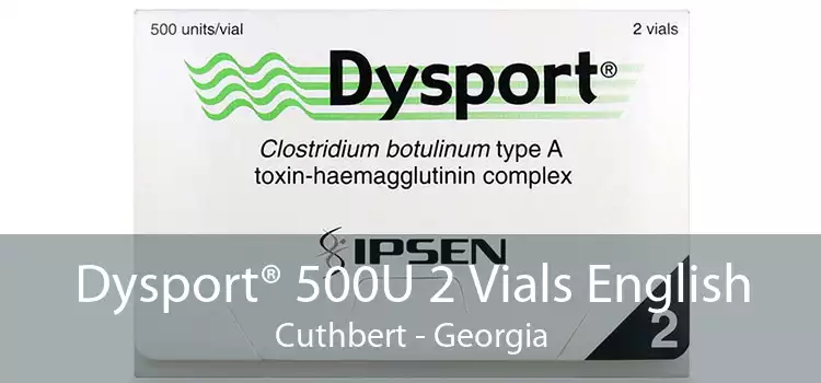 Dysport® 500U 2 Vials English Cuthbert - Georgia