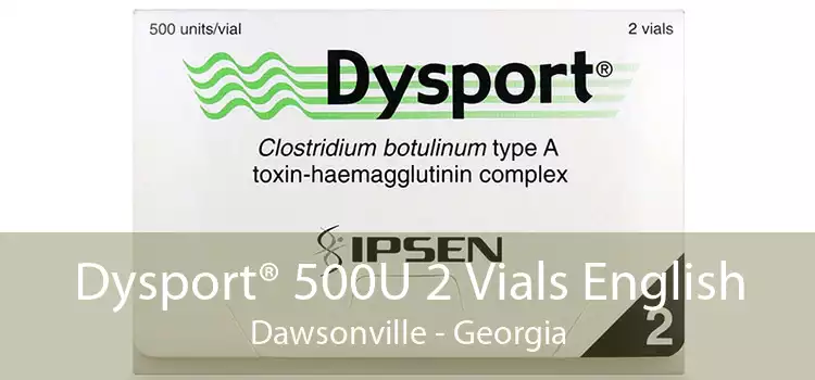Dysport® 500U 2 Vials English Dawsonville - Georgia