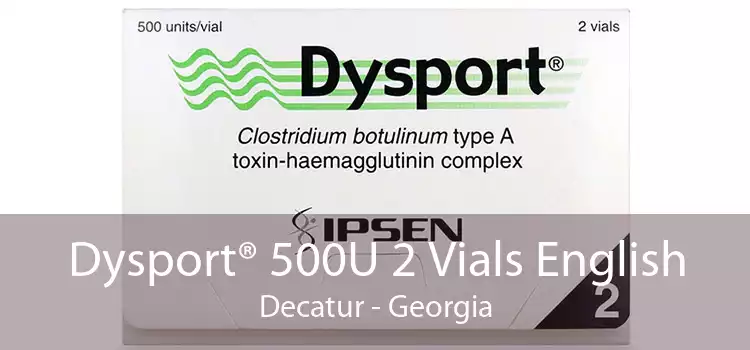 Dysport® 500U 2 Vials English Decatur - Georgia