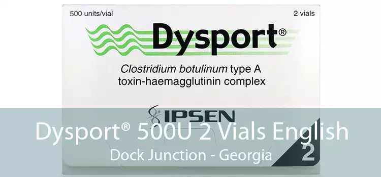 Dysport® 500U 2 Vials English Dock Junction - Georgia