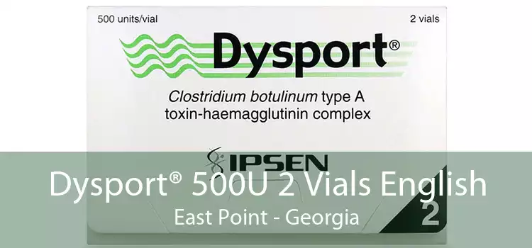 Dysport® 500U 2 Vials English East Point - Georgia