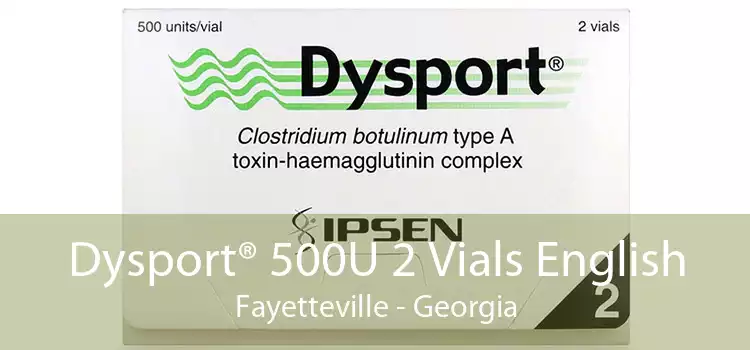 Dysport® 500U 2 Vials English Fayetteville - Georgia