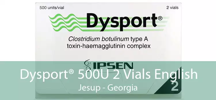 Dysport® 500U 2 Vials English Jesup - Georgia